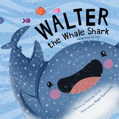 Walter the Whale Shark: And His Teeny Tiny Teeth Audiobook, by Katrine Crow