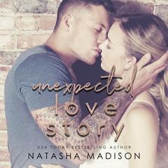 Unexpected Love Story Audiobook, by Natasha Madison