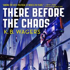There Before the Chaos: The Farian War Book 1 Audiobook, by K. B. Wagers