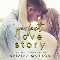 Perfect Love Story Audiobook, by Natasha Madison