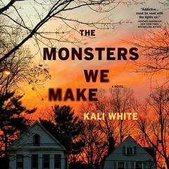 The Monsters We Make: A Novel Audiobook, by Kali White