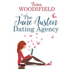 The Jane Austen Dating Agency Audiobook, by Fiona Woodifield