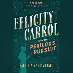 Felicity Carrol and the Perilous Pursuit: A Felicity Carrol Mystery Audiobook, by Patricia Marcantonio