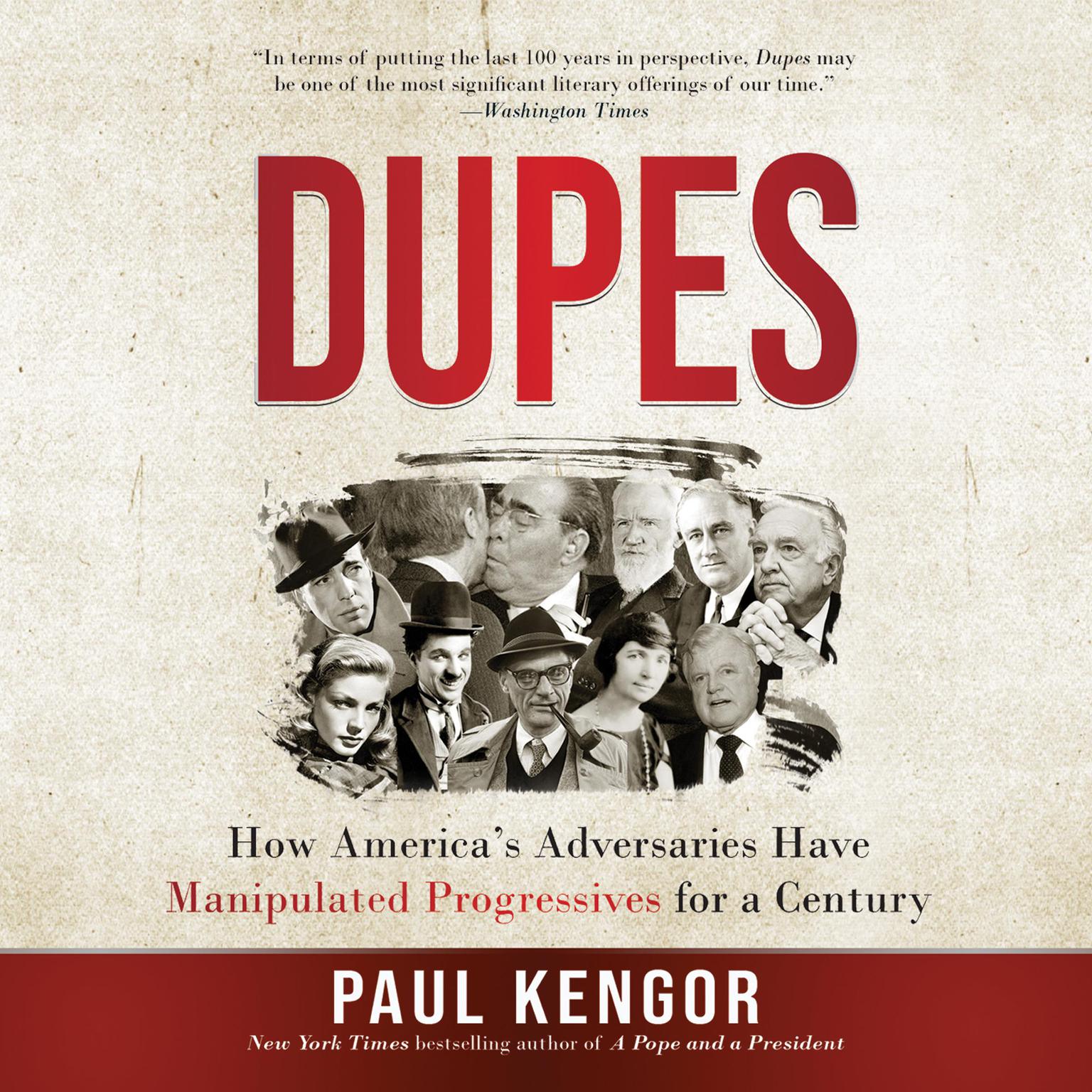 Dupes: How Americas Adversaries Have Manipulated Progressives for a Century Audiobook, by Paul Kengor