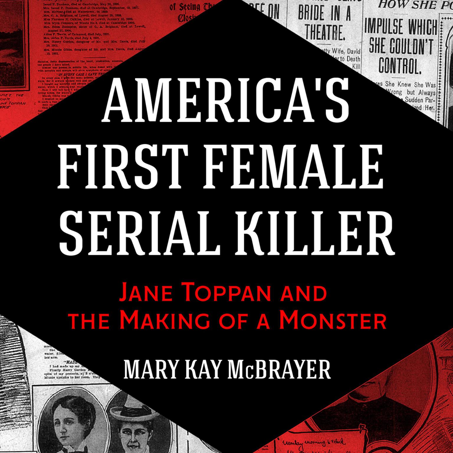 Americas First Female Serial Killer: Jane Toppan and the Making of a Monster Audiobook, by Mary Kay McBrayer