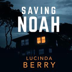 Saving Noah Audiobook, by Lucinda Berry