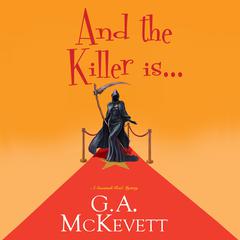 And the Killer Is… Audiobook, by G. A. McKevett