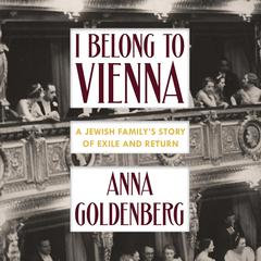 I Belong to Vienna: A Jewish Familys Story of Exile and Return Audiobook, by Alta L. Price