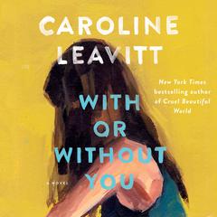 With or Without You Audiobook, by Caroline Leavitt
