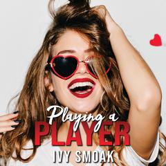 Playing a Player Audiobook, by Ivy Smoak