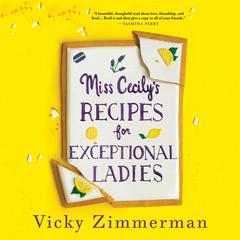 Miss Cecilys Recipes for Exceptional Ladies: A Novel Audiobook, by Vicky Zimmerman