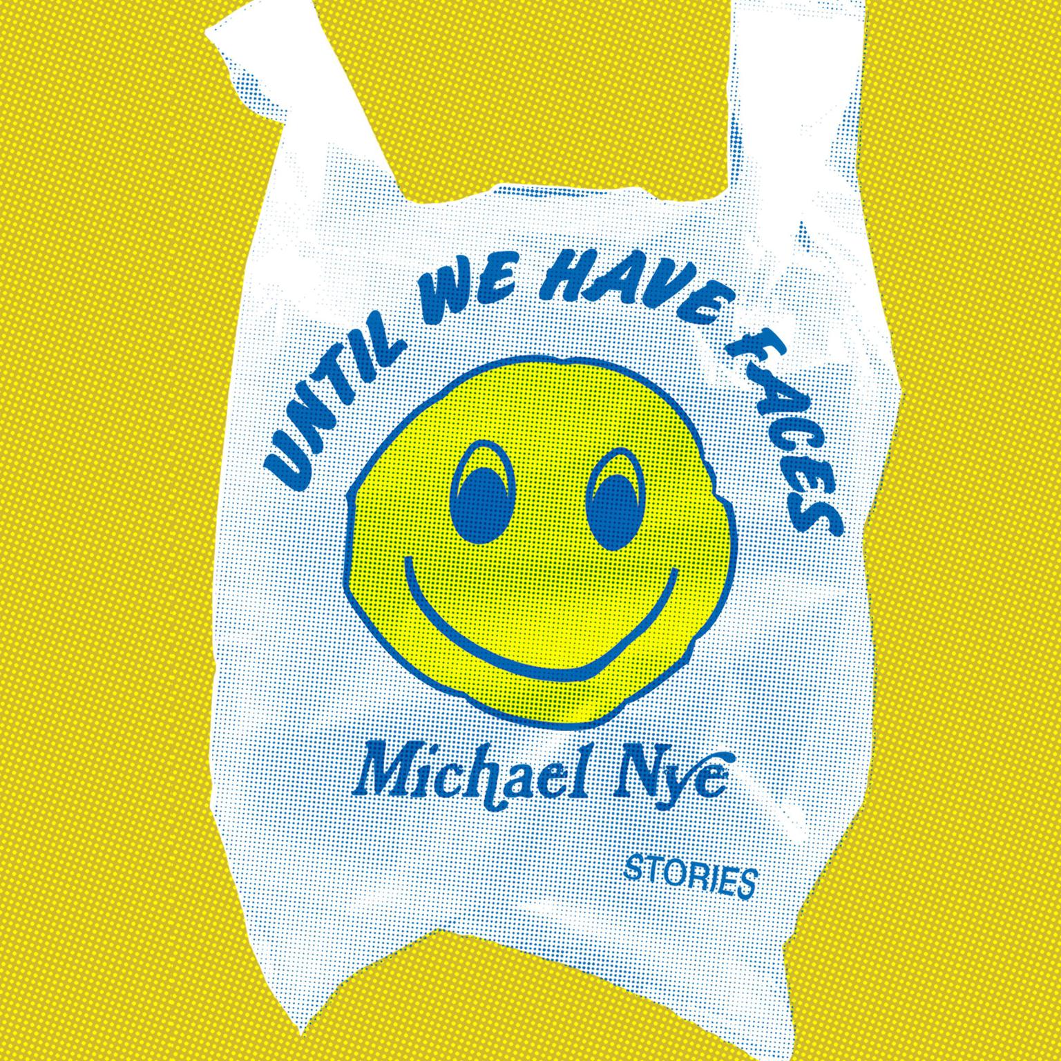 Until We Have Faces: Stories Audiobook, by Michael Nye