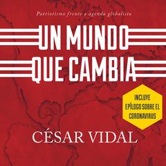 Un mundo que cambia: patriotismo frente a agenda globalista Audiobook, by César Vidal