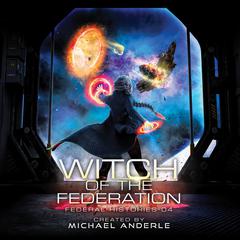 Witch Of The Federation IV Audiobook, by Michael Anderle