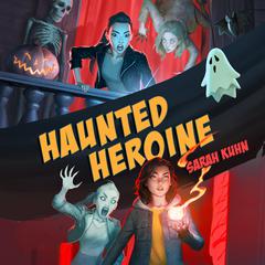 Haunted Heroine Audiobook, by Sarah Kuhn