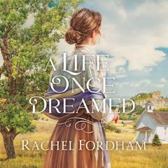 A Life Once Dreamed Audiobook, by Rachel Fordham