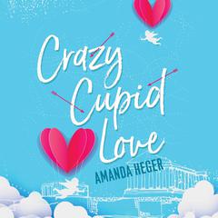 Crazy Cupid Love Audiobook, by Amanda Heger