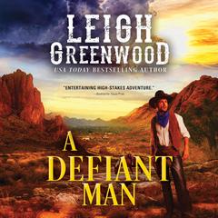A Defiant Man Audiobook, by Leigh Greenwood