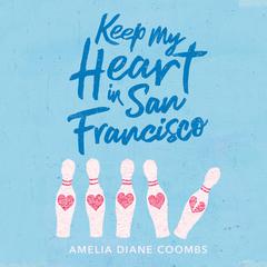 Keep My Heart In San Francisco Audiobook, by Amelia Diane Coombs