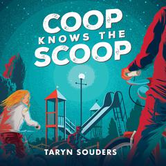 Coop Knows the Scoop Audiobook, by Taryn Souders