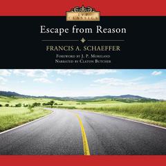 Escape From Reason Audiobook, by Francis A. Schaeffer