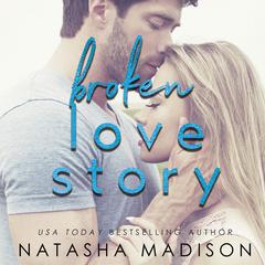 Broken Love Story Audiobook, by Natasha Madison