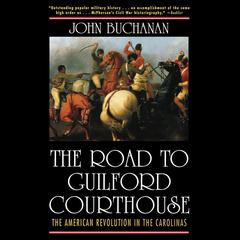 The Road to Guilford Courthouse: The American Revolution in the Carolinas Audiobook, by John Buchanan