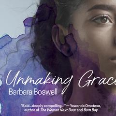 Unmaking Grace Audiobook, by Barbara Boswell