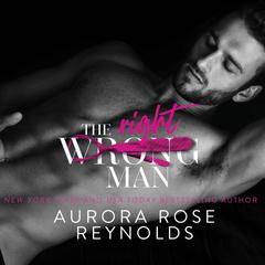The Wrong/Right Man Audiobook, by Aurora Rose Reynolds