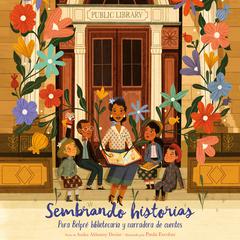 Sembrando historias: Pura Belpré: bibliotecaria y narradora de cuentos Audiobook, by Anika Aldamuy Denise