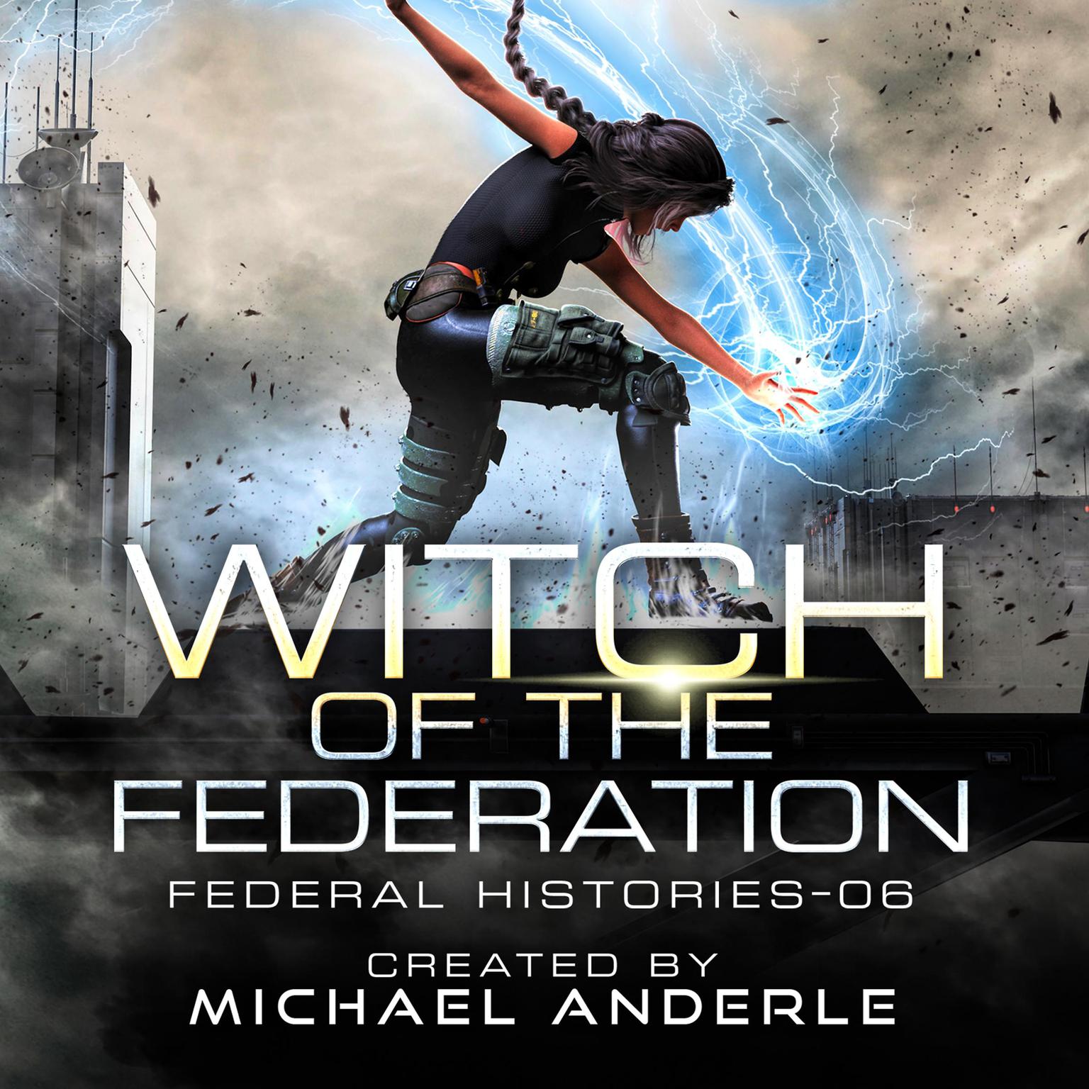 Witch of the Federation VI Audiobook, by Michael Anderle