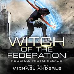 Witch of the Federation VI Audibook, by Michael Anderle