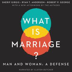 What Is Marriage?: Man and Woman: A Defense Audiobook, by Robert P. George