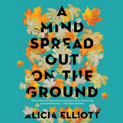 A Mind Spread out on the Ground Audiobook, by Alicia Elliott