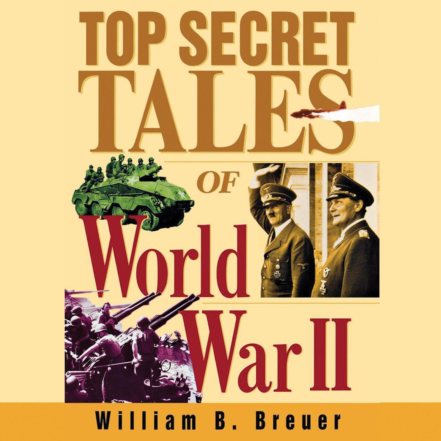 Top Secret Tales of World War II Audiobook, by William B. Breuer