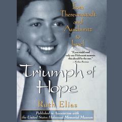 Triumph of Hope: From Theresienstadt and Auschwitz to Israel Audiobook, by Ruth Elias