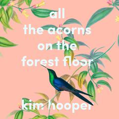 All the Acorns On the Forest Floor Audiobook, by Kim Hooper