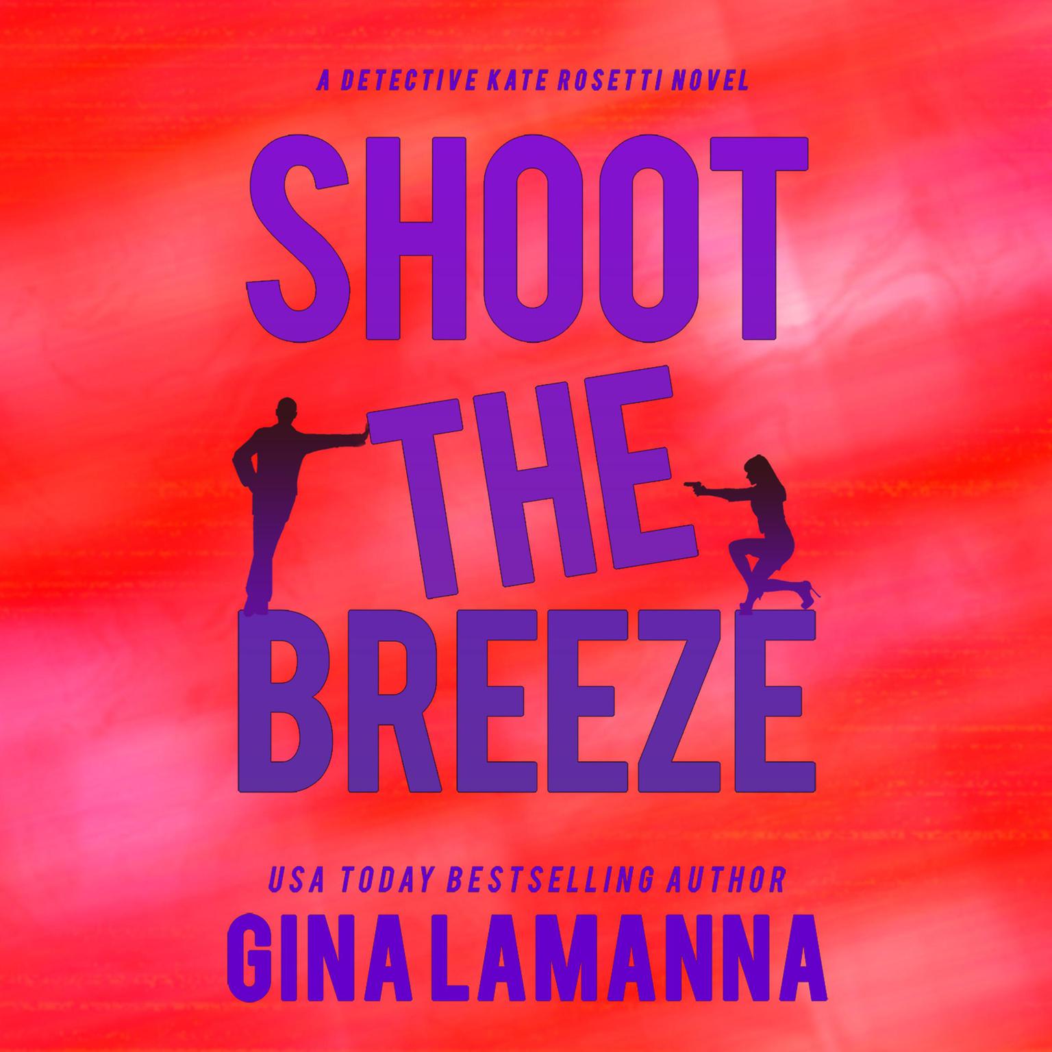 Shoot the Breeze Audiobook, by Gina LaManna