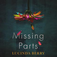 Missing Parts Audiobook, by Lucinda Berry