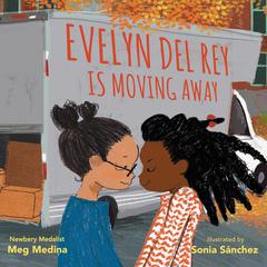 Evelyn Del Rey Is Moving Away Audiobook, by Meg Medina