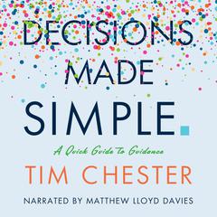 Decisions Made Simple: A Quick Guide to Guidance Audiobook, by Time Chester