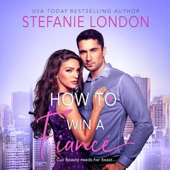 How to Win a Fiancé Audiobook, by Stefanie London
