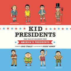 Kid Presidents: True Tales of Childhood from Americas Presidents Audiobook, by David Stabler
