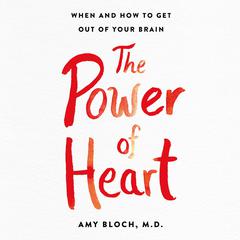 The Power of Heart: Living with Heart in a Brain-First World Audiobook, by Amy Bloch