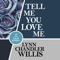 Tell Me You Love Me Audiobook, by Lynn Chandler Willis