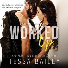 Worked Up Audiobook, by Tessa Bailey