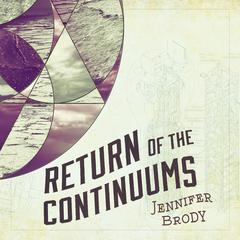 Return of the Continuums Audiobook, by Jennifer Brody