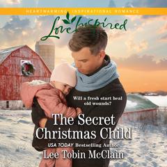 The Secret Christmas Child Audiobook, by Lee Tobin McClain
