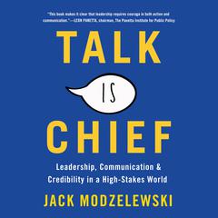 Talk Is Chief: Leadership, Communication, and Credibility in a High-Stakes World Audiobook, by Jack Modzelewski