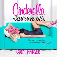 Cinderella Screwed Me Over Audiobook, by Cindi Madsen